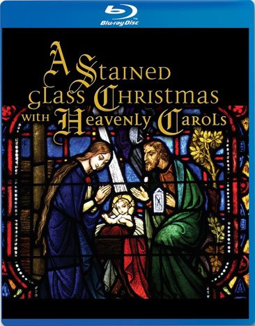 A Stained Glass Christmas With Heavenly Carols [Blu-ray] cover