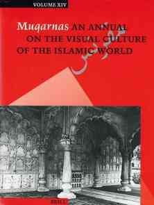 Muqarnas, Volume 14 (Muqarnas: An Annual on the Visual Culture of the Islamic World) cover
