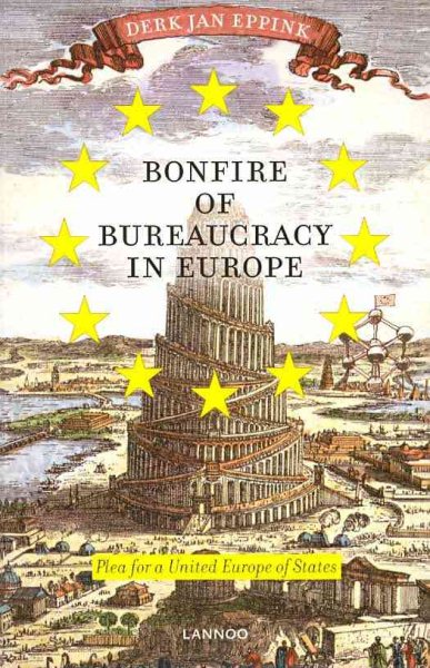 Bonfire of Bureaucracy in Europe: Plea for a United States of Europe cover