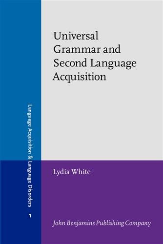 Universal Grammar and Second Language Acquisition (Language Acquisition and Language Disorders) cover