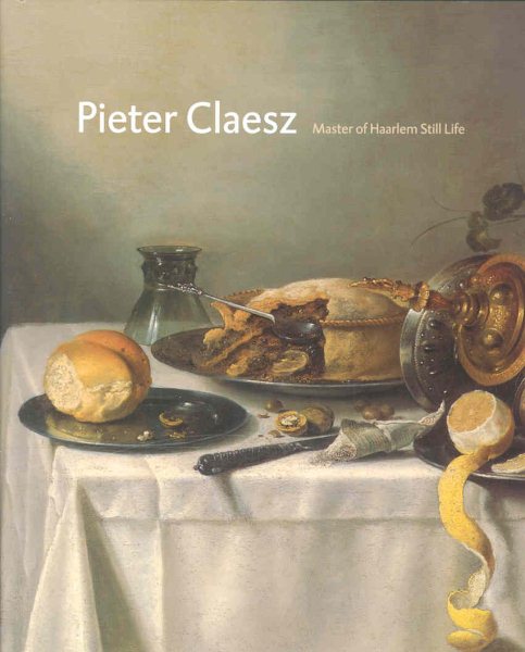 Pieter Claesz: Master of Haarlem Still Life cover