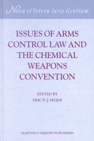 Issues of Arms Control Law and the Chemical Weapons Convention:Obligations Inter Se and Supervisory Mechanisms (Nova Et Vetera Iuris Gentium) cover