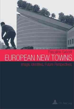 European New Towns: Image, Identities, Future Perspectives cover