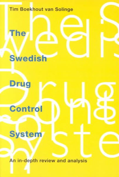The Swedish Drug Control System: An In-Depth Review and Analysis