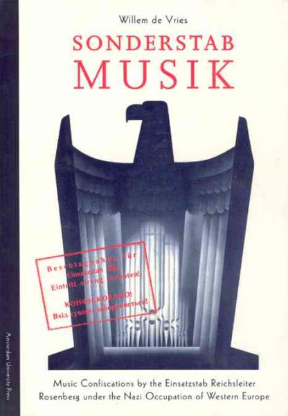 Sonderstab Musik: Music Confiscations by the Einsatzstab Reichsleiter Rosenberg under the Nazi Occupation of Western Europe cover