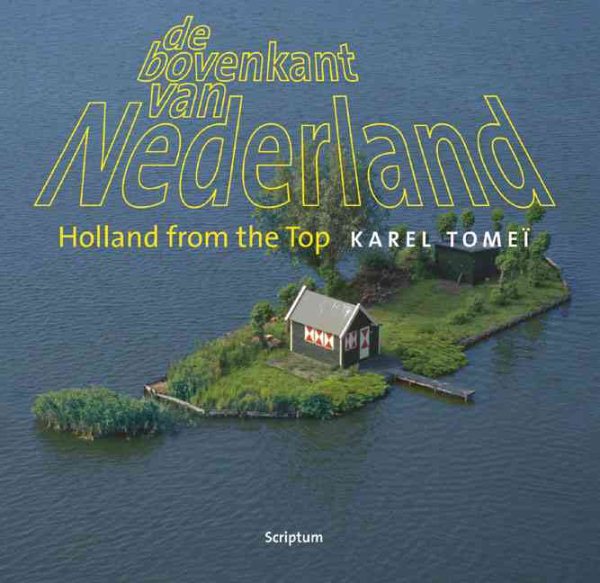 De Bovenkant Van Nederland/Holland from the Top (English and Dutch Edition) cover