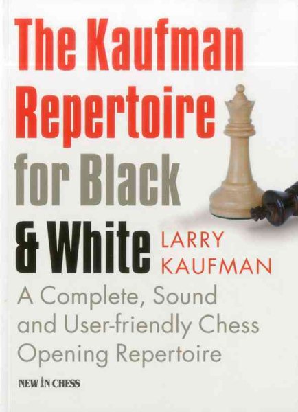 The Kaufman Repertoire for Black and White: A Complete, Sound and User-friendly Chess Opening Repertoire cover