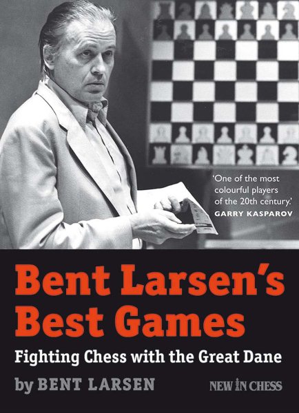 Bent Larsen's Best Games: Fighting Chess with the Great Dane cover