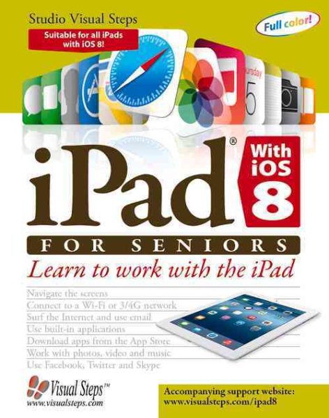 iPad with iOS 8 and higher for Seniors: Learn to Work with the iPad (Computer Books for Seniors series) cover