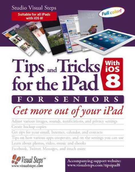 Tips and Tricks for the iPad with iOS 8 and higher for Seniors (also for iOS 9): Get More Out of Your iPad (Computer Books for Seniors series) cover