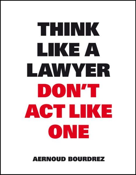 Think Like A Lawyer, Don't Act Like One (Think Like a Pro) cover
