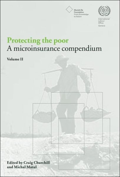Protecting the Poor: A Microinsurance Compendium