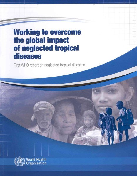 Working to Overcome the Global Impact of Neglected Tropical Diseases: First WHO Report on Neglected Tropical Diseases 2010