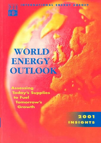 World Energy Outlook - 2001 Insights: Assessing Today's Supplies: To Fuel Tomorrow's Growth cover
