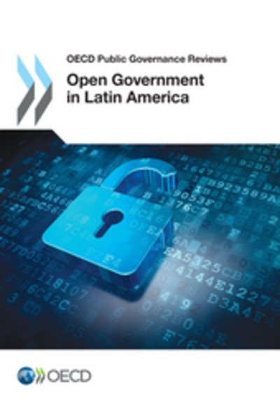 Open Government In Latin America: OECD Public Governance Reviews