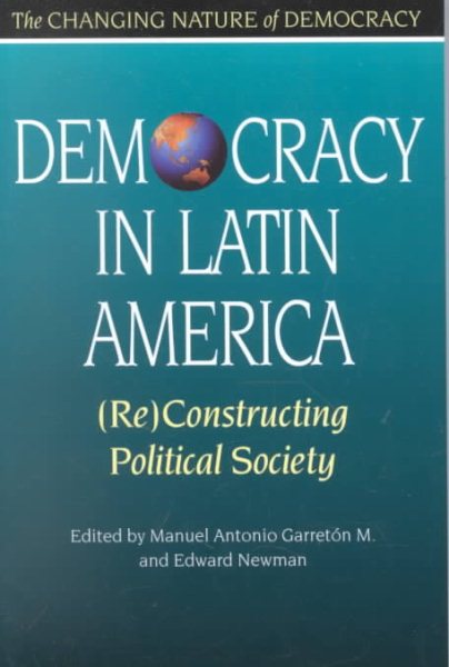 Democracy in Latin America: (Re)Constructing Political Society (Changing Nature of Democracy) cover