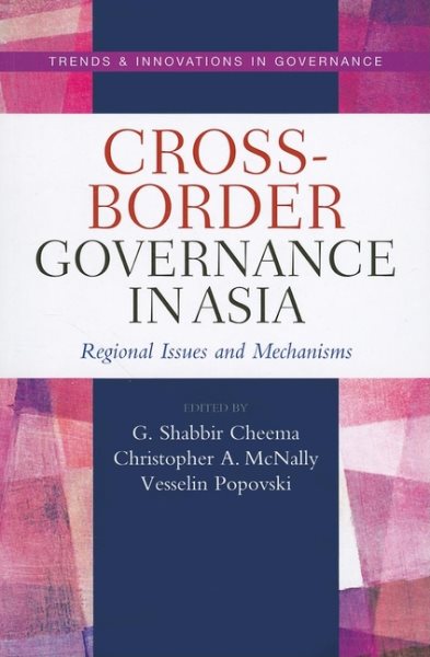 Cross-Border Governance in Asia: Regional Issues and Mechanisms (Trends & Innovations in Governance) cover