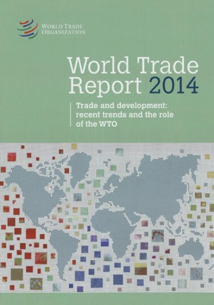 World Trade Report 2014: Trade and Development: Recent Trends and the Role of the WTO cover