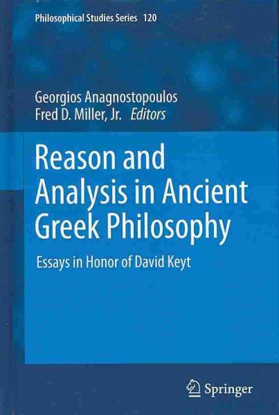 Reason and Analysis in Ancient Greek Philosophy: Essays in Honor of David Keyt (Philosophical Studies Series, 120) cover