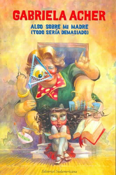 Algo sobre mi madre: Todo serîa demasiado (Spanish Edition) cover