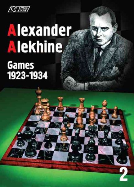 Alexander Alekhine: Games 1923-1934 (Games Collections) cover
