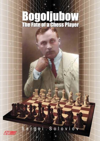 Bogoljubow: The Fate of a Chess Player (Games Collections) cover