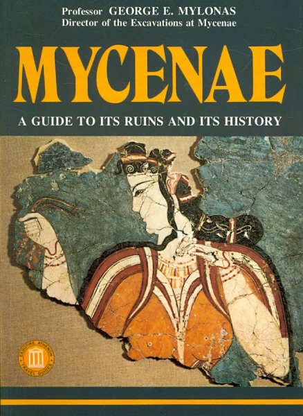 Mycenae - A Guide to its ruins and History (Archaeological Guides) cover