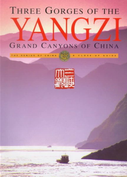 Three Gorges of the Yangzi: Grand Canyons of China (A Genius of China Close-Up Guide) cover