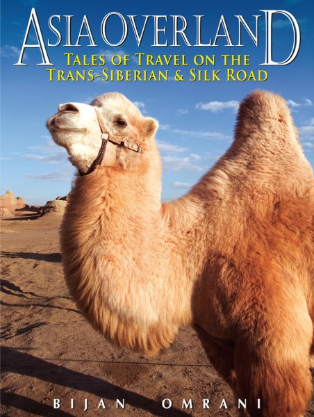 Asia Overland: Tales of Travel on the Trans-Siberian & Silk Road (Odyssey Guides)