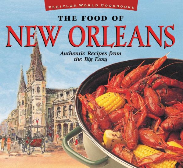 The Food of New Orleans: Authentic Recipes from the Big Easy [Cajun & Creole Cookbook, Over 80 Recipes] (Food Of The World Cookbooks) cover