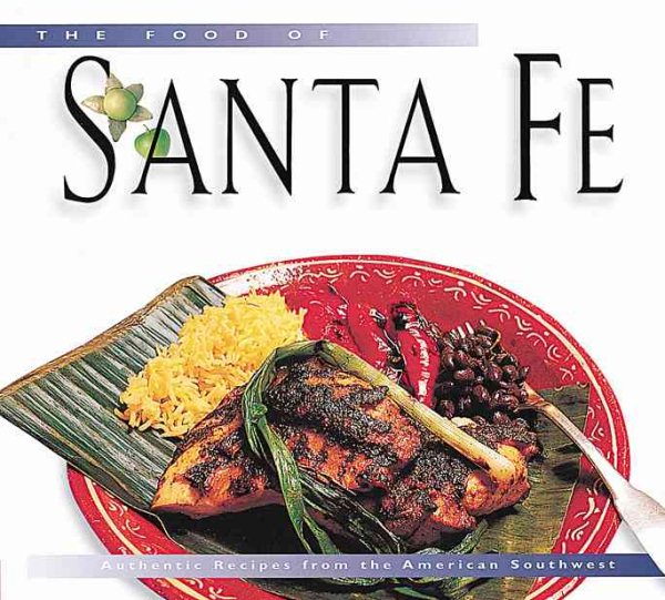The Food of Santa Fe Tourist Edition: Authentic Recipes from the American Southwest (Food of the World Cookbooks) cover