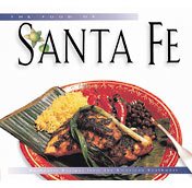 The Food of Santa Fe: Authentic Recipes from the American Southwest cover