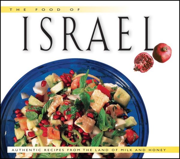 The Food of Israel: Authentic Recipes from the Land of Milk and Honey (Food Of The World Cookbooks) cover