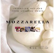 Mozzarella: Inventive Recipes from Leading Chefs With Buffalo Mozzarella cover