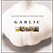 Garlic: Garlic Recipes by Leading Chefs from Around the World cover