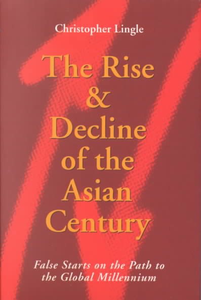 The Rise and Decline of the Asian Century: False Starts on the Path to the Global Millennium cover