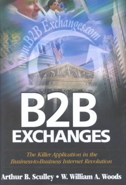 B2B Exchanges : The Killer Application in the Business-to-Business Internet Revolution cover