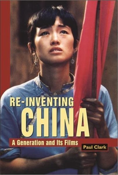 Reinventing China: A Generation and Its Films cover