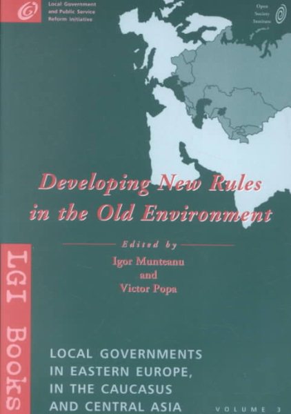 Developing New Rules in the Old Environment (Local Governments in Eastern Europe, in the Caucasus and Central Asia, Vol 3) cover