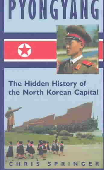 Pyongyang: The Hidden History of the North Korean Capital cover