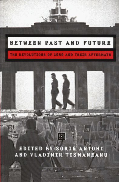 Between Past and Future: The Revolution of 1989 and Their Aftermath cover