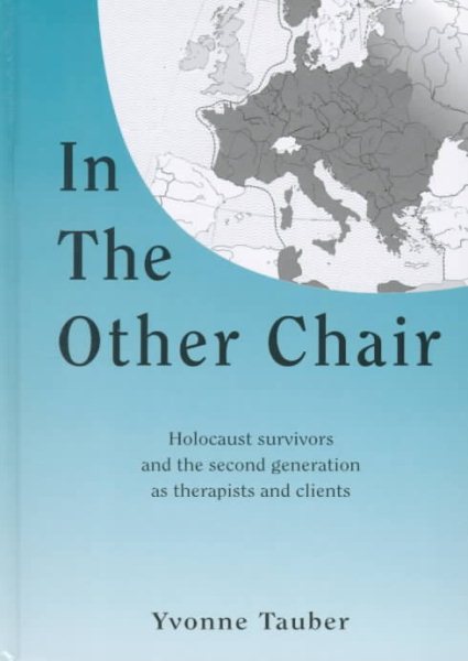 In the Other Chair: Holocaust Survivors and the Second Generation As Therapists and Clients
