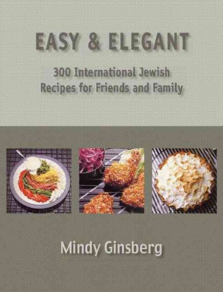 Easy & Elegant: 300 Kosher International Jewish Recipes cover