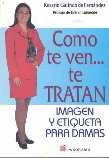 Como Te Ven Te Tratan (mujer)/how You Look Is How You Will Be Treated (Spanish Edition) cover