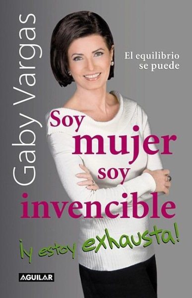 Soy mujer, soy invencible y estoy exhausta!/ I'm a Woman, I'm Invincible, and I'm Exhausted (Spanish Edition) cover