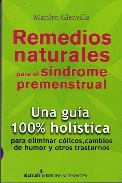 Remedios naturales para el síndrome premenstrual (Natural Solutions to PMS) (Spanish Edition)