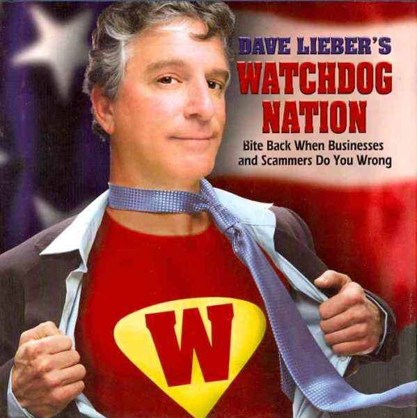 Dave Lieber's Watchdog Nation: Bite Back When Businesses and Scammers Do You Wrong cover
