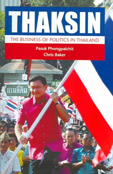 Thaksin: The Business Of Politics In Thailand cover