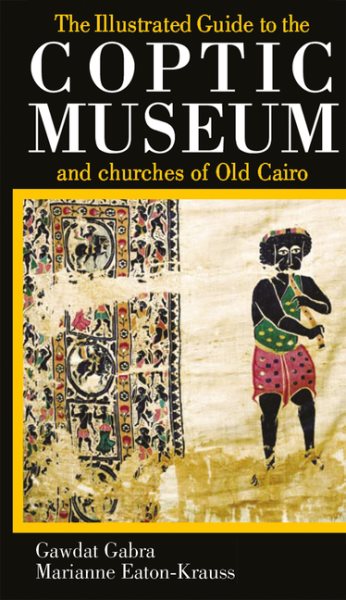 The Illustrated Guide to the Coptic Museum and Churches of Old Cairo cover