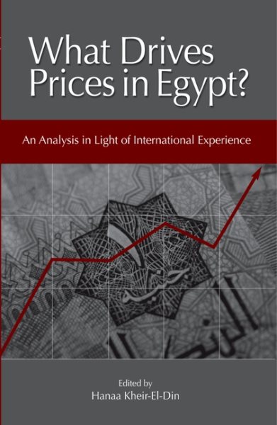 What Drives Prices in Egypt?: An Analysis in Light of International Experience (Egyptian Center for Economic Studies Publication) cover